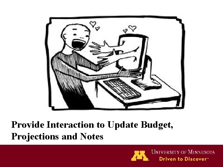 Provide Interaction to Update Budget, Projections and Notes 