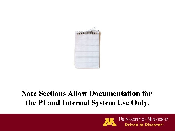 Note Sections Allow Documentation for the PI and Internal System Use Only. 