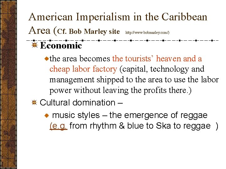 American Imperialism in the Caribbean Area (Cf. Bob Marley site http: //www. bobmarley. com/)