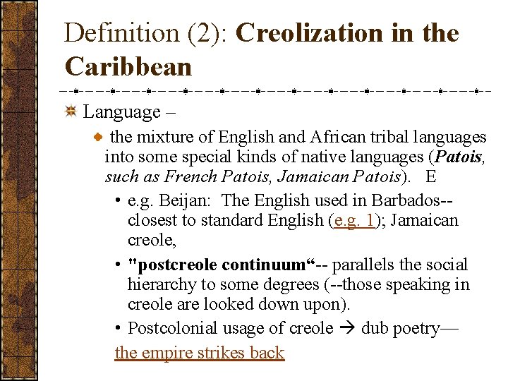 Definition (2): Creolization in the Caribbean Language – the mixture of English and African