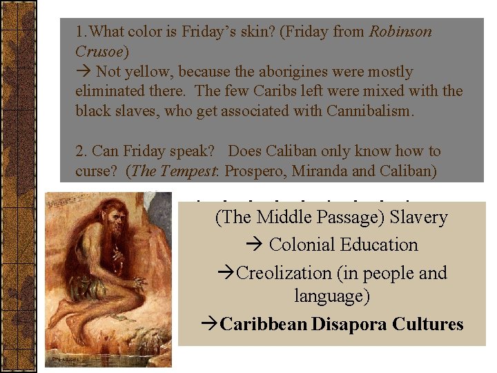 1. What color is Friday’s skin? (Friday from Robinson Crusoe) Not yellow, because the