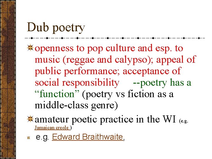 Dub poetry openness to pop culture and esp. to music (reggae and calypso); appeal