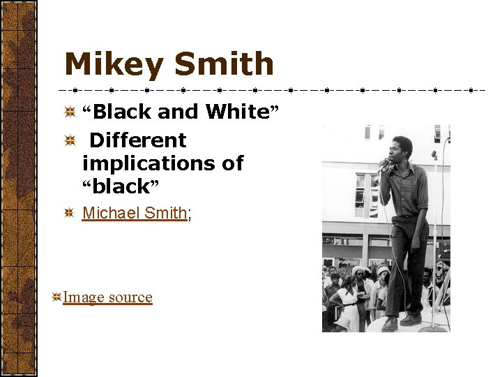 Mikey Smith “Black and White” Different implications of “black” Michael Smith; Image source 