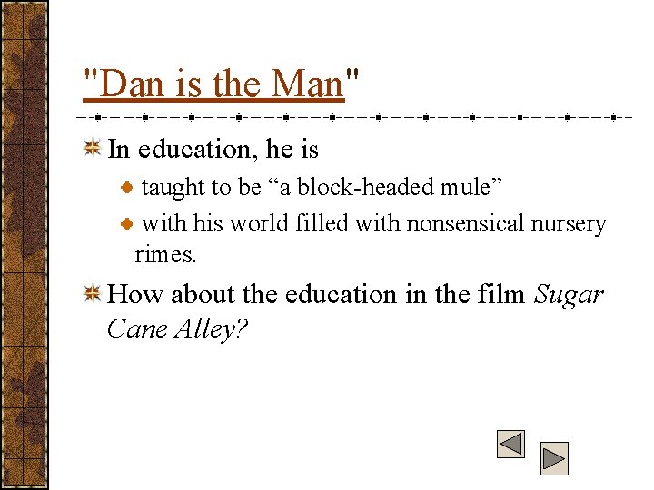 "Dan is the Man" In education, he is taught to be “a block-headed mule”
