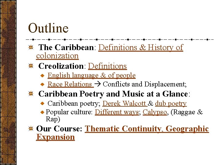 Outline The Caribbean: Definitions & History of colonization Creolization: Definitions English language & of