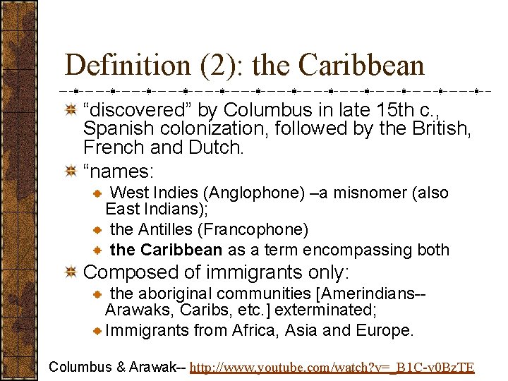 Definition (2): the Caribbean “discovered” by Columbus in late 15 th c. , Spanish