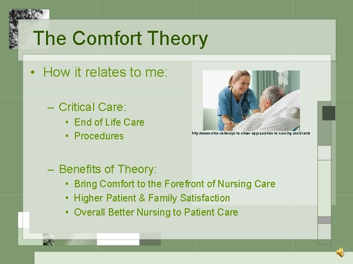 The Comfort Theory • How it relates to me: – Critical Care: • End