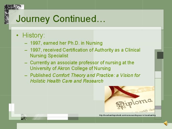 Journey Continued… • History: – 1997, earned her Ph. D. in Nursing – 1997,