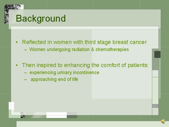 Background • Reflected in women with third stage breast cancer – Women undergoing radiation