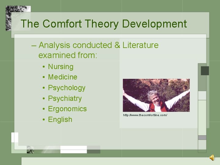 The Comfort Theory Development – Analysis conducted & Literature examined from: • • •