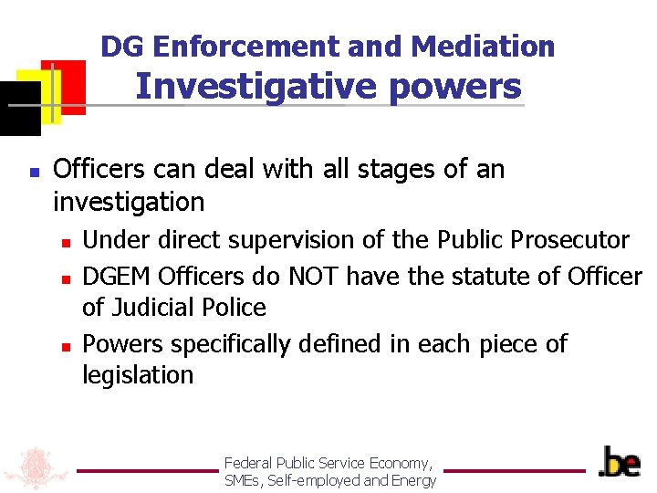 DG Enforcement and Mediation Investigative powers n Officers can deal with all stages of