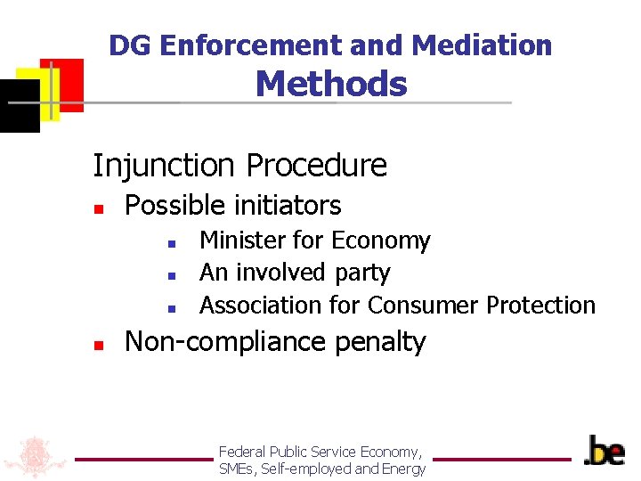 DG Enforcement and Mediation Methods Injunction Procedure n Possible initiators n n Minister for
