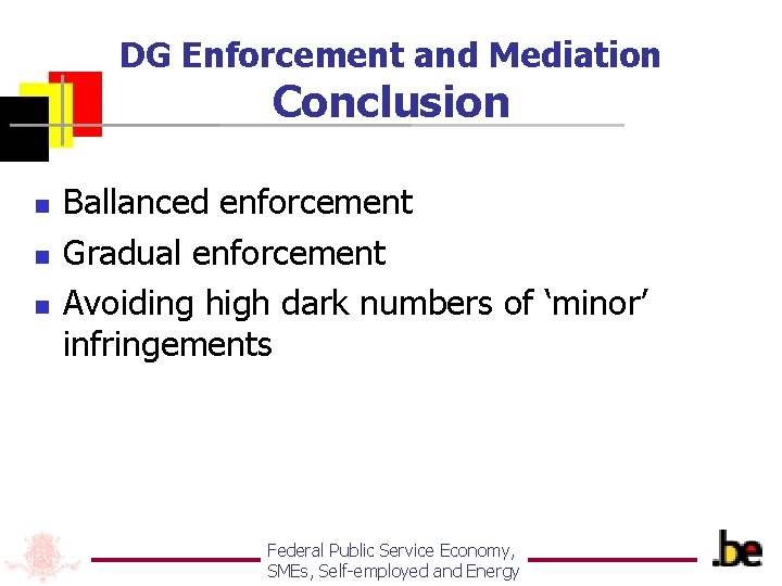 DG Enforcement and Mediation Conclusion n Ballanced enforcement Gradual enforcement Avoiding high dark numbers