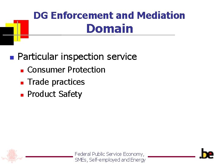 DG Enforcement and Mediation Domain n Particular inspection service n n n Consumer Protection