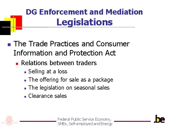 DG Enforcement and Mediation Legislations n The Trade Practices and Consumer Information and Protection