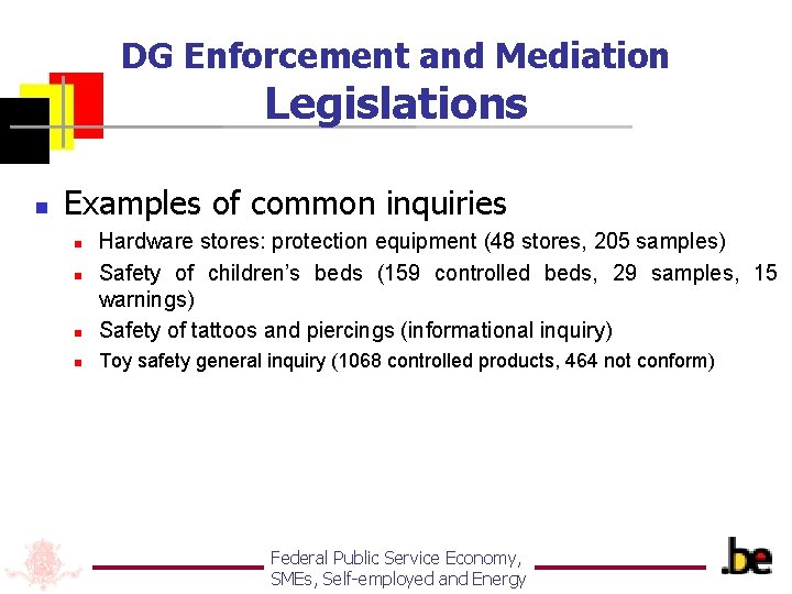 DG Enforcement and Mediation Legislations n Examples of common inquiries n Hardware stores: protection