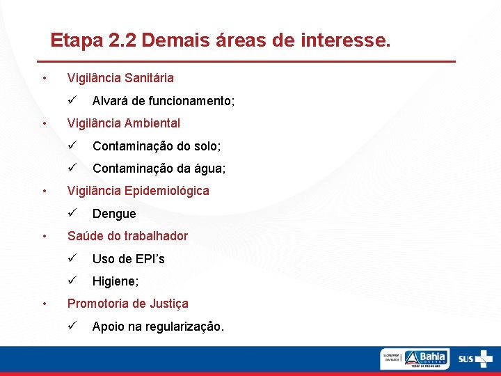 Etapa 2. 2 Demais áreas de interesse. • Vigilância Sanitária ü • • Vigilância