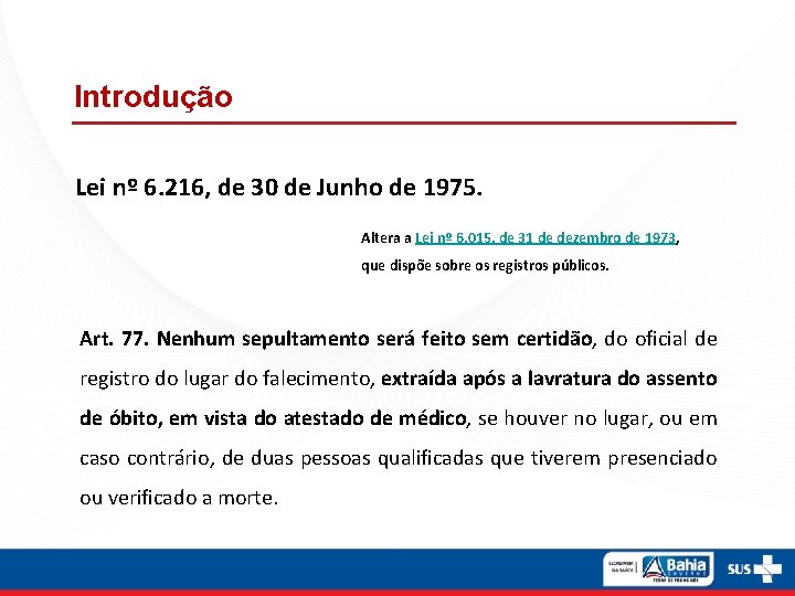 Introdução Lei nº 6. 216, de 30 de Junho de 1975. Altera a Lei