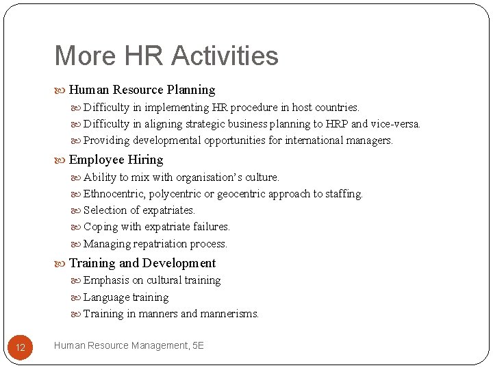 More HR Activities Human Resource Planning Difficulty in implementing HR procedure in host countries.