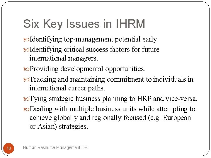 Six Key Issues in IHRM Identifying top-management potential early. Identifying critical success factors for