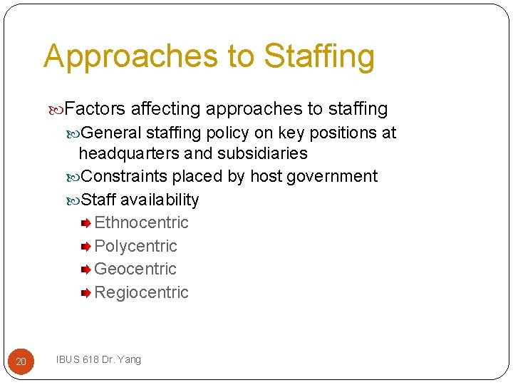Approaches to Staffing Factors affecting approaches to staffing General staffing policy on key positions