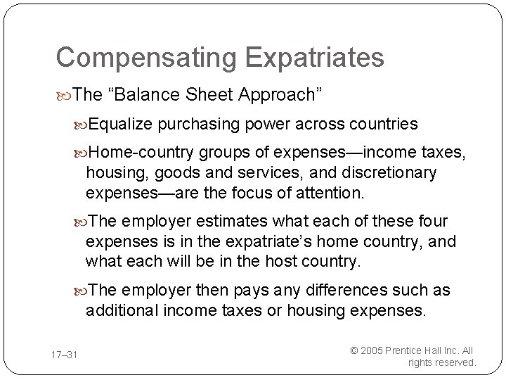 Compensating Expatriates The “Balance Sheet Approach” Equalize purchasing power across countries Home-country groups of