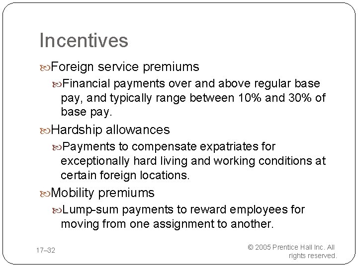 Incentives Foreign service premiums Financial payments over and above regular base pay, and typically