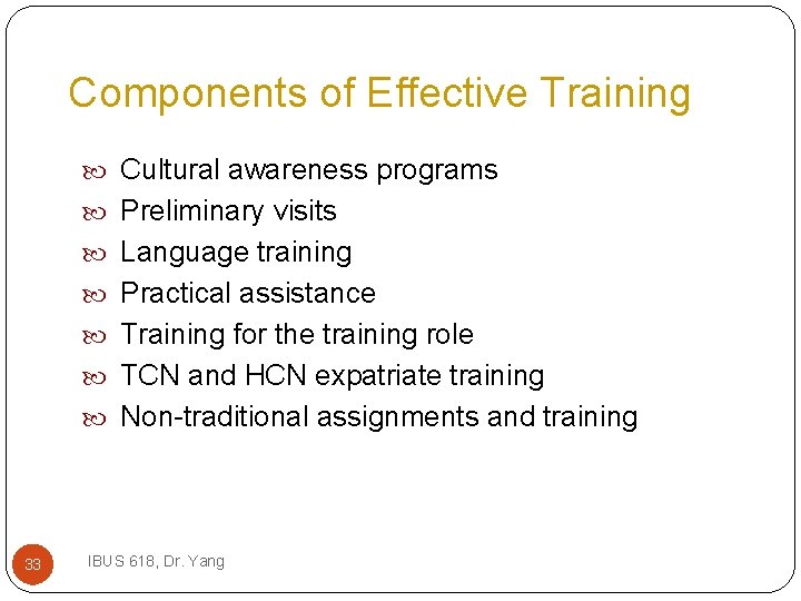 Components of Effective Training Cultural awareness programs Preliminary visits Language training Practical assistance Training