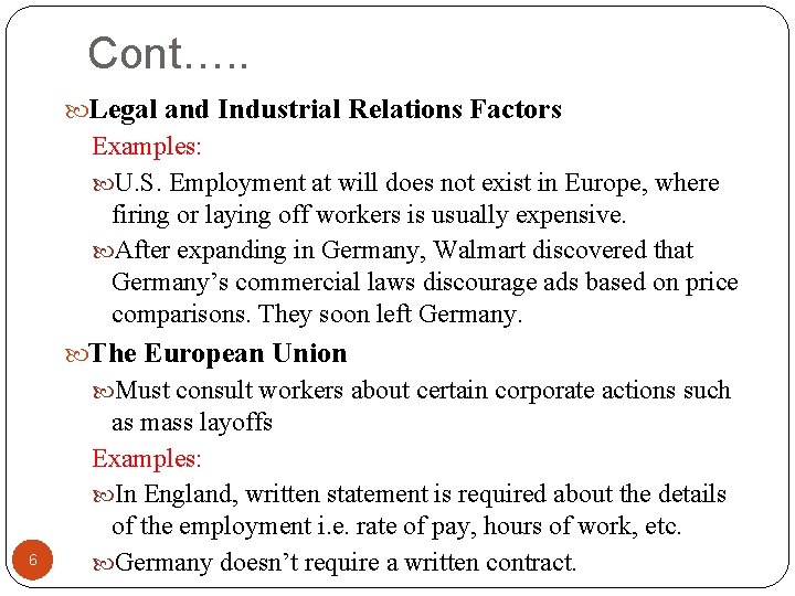 Cont…. . Legal and Industrial Relations Factors Examples: U. S. Employment at will does