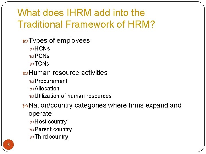 What does IHRM add into the Traditional Framework of HRM? Types of employees HCNs