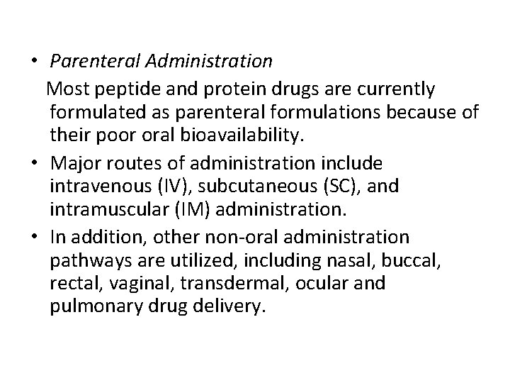  • Parenteral Administration Most peptide and protein drugs are currently formulated as parenteral