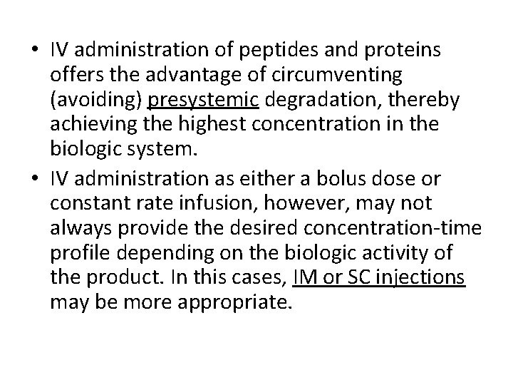  • IV administration of peptides and proteins offers the advantage of circumventing (avoiding)