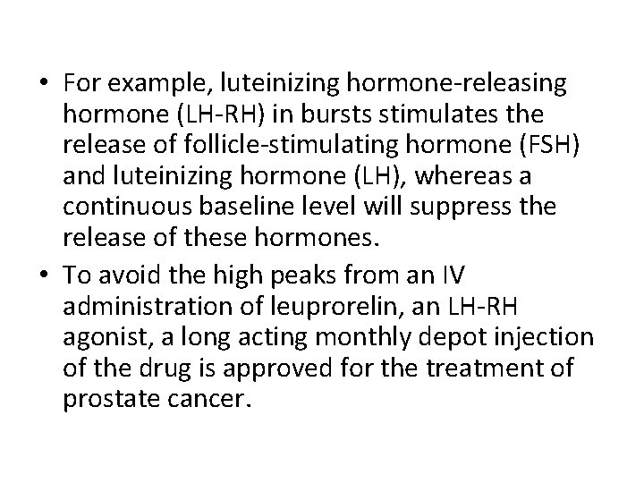  • For example, luteinizing hormone-releasing hormone (LH-RH) in bursts stimulates the release of