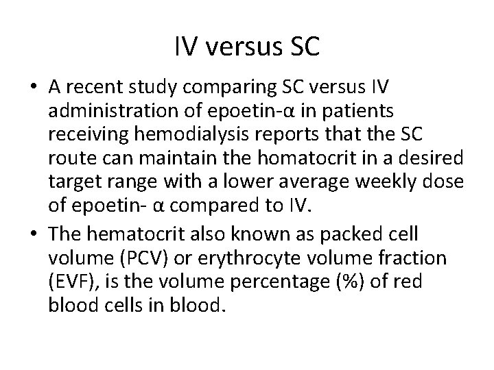 IV versus SC • A recent study comparing SC versus IV administration of epoetin-α
