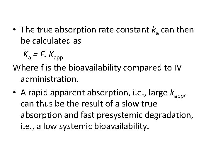  • The true absorption rate constant ka can then be calculated as Ka