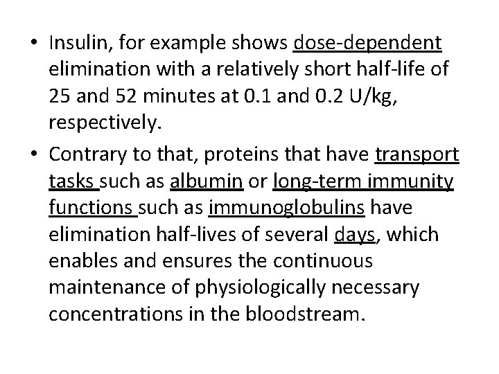  • Insulin, for example shows dose-dependent elimination with a relatively short half-life of