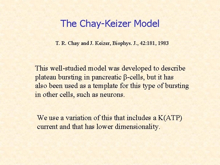 The Chay-Keizer Model T. R. Chay and J. Keizer, Biophys. J. , 42: 181,