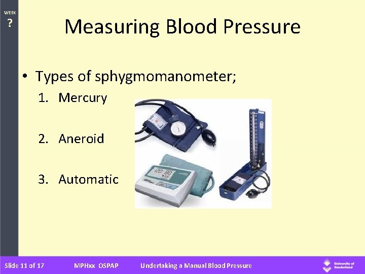 WEEK Measuring Blood Pressure ? • Types of sphygmomanometer; 1. Mercury 2. Aneroid 3.