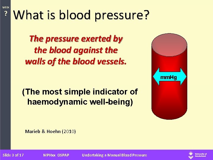 WEEK ? What is blood pressure? The pressure exerted by the blood against the