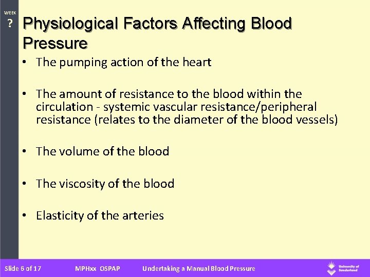 WEEK ? Physiological Factors Affecting Blood Pressure • The pumping action of the heart
