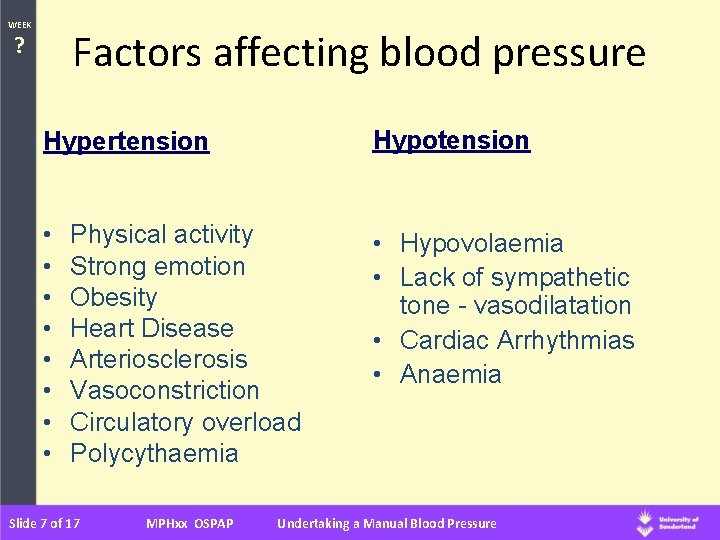 WEEK Factors affecting blood pressure ? Hypertension Hypotension • • • Hypovolaemia • Lack