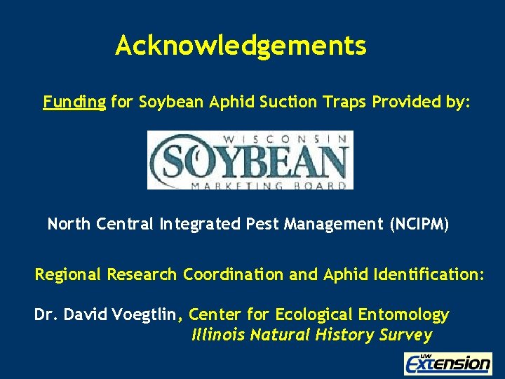 Acknowledgements Funding for Soybean Aphid Suction Traps Provided by: North Central Integrated Pest Management