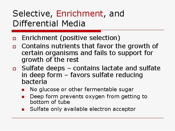 Selective, Enrichment, and Differential Media o o o Enrichment (positive selection) Contains nutrients that