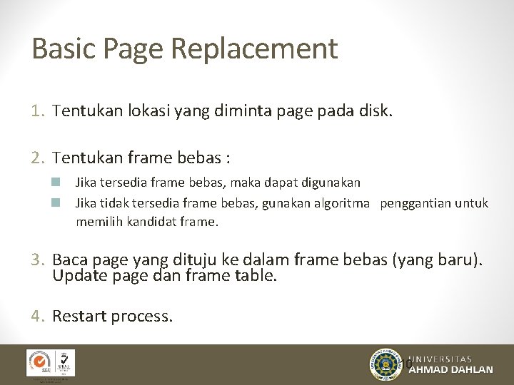 Basic Page Replacement 1. Tentukan lokasi yang diminta page pada disk. 2. Tentukan frame