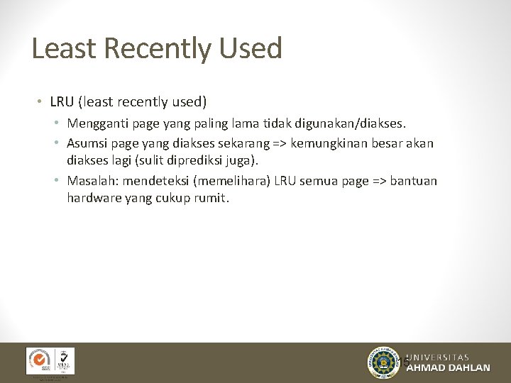 Least Recently Used • LRU (least recently used) • Mengganti page yang paling lama