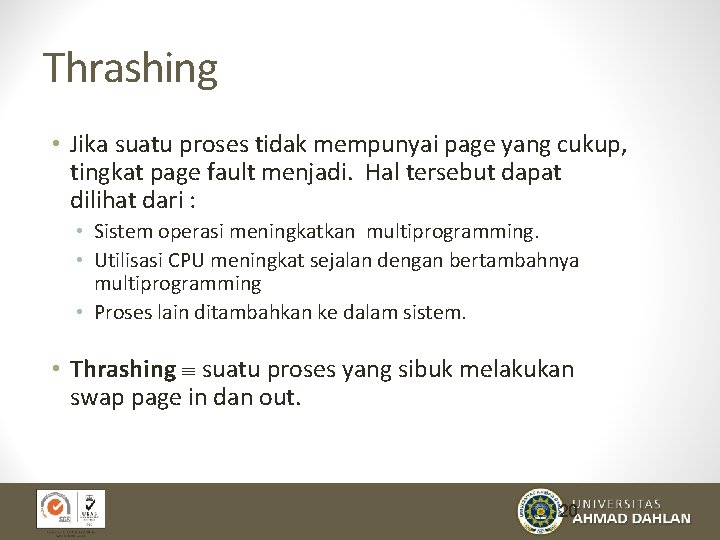 Thrashing • Jika suatu proses tidak mempunyai page yang cukup, tingkat page fault menjadi.