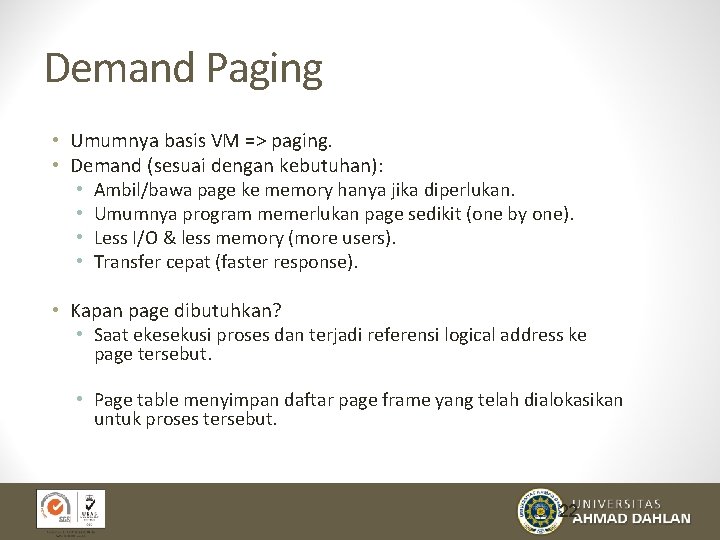 Demand Paging • Umumnya basis VM => paging. • Demand (sesuai dengan kebutuhan): •