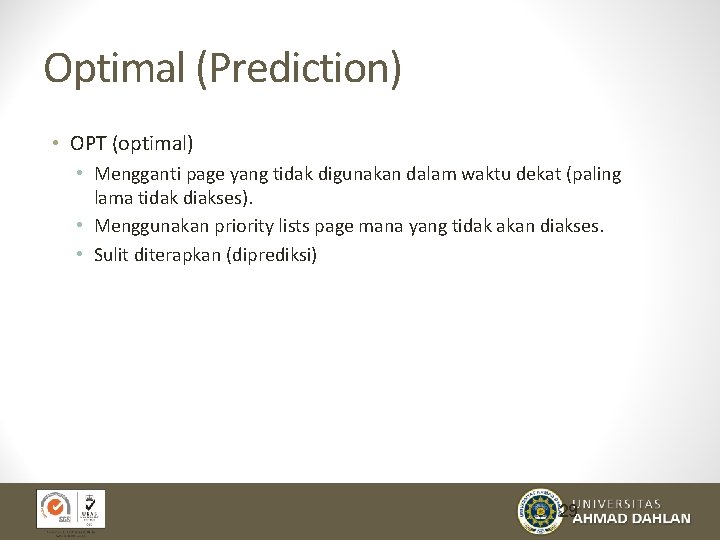 Optimal (Prediction) • OPT (optimal) • Mengganti page yang tidak digunakan dalam waktu dekat