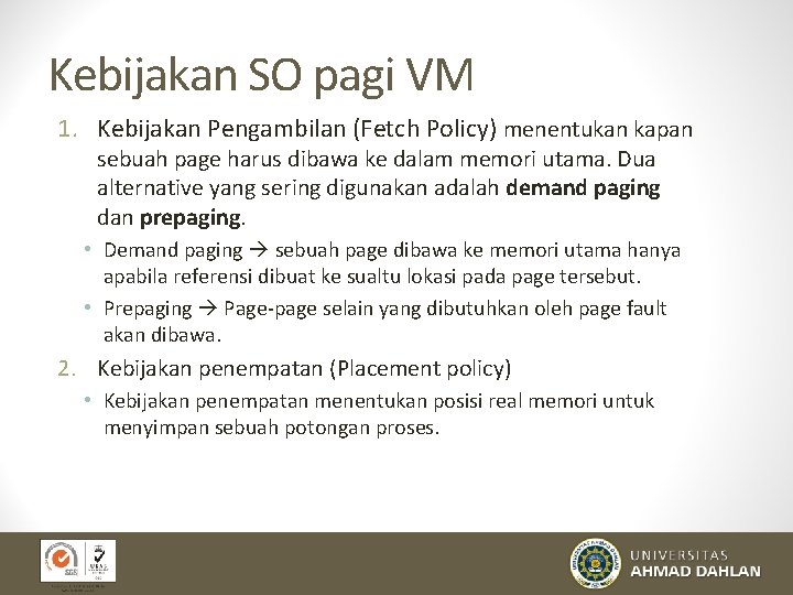 Kebijakan SO pagi VM 1. Kebijakan Pengambilan (Fetch Policy) menentukan kapan sebuah page harus