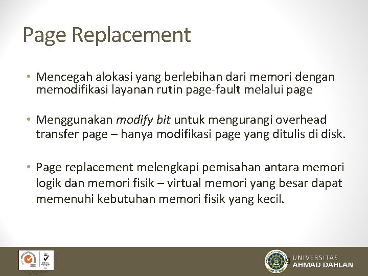 Page Replacement • Mencegah alokasi yang berlebihan dari memori dengan memodifikasi layanan rutin page-fault
